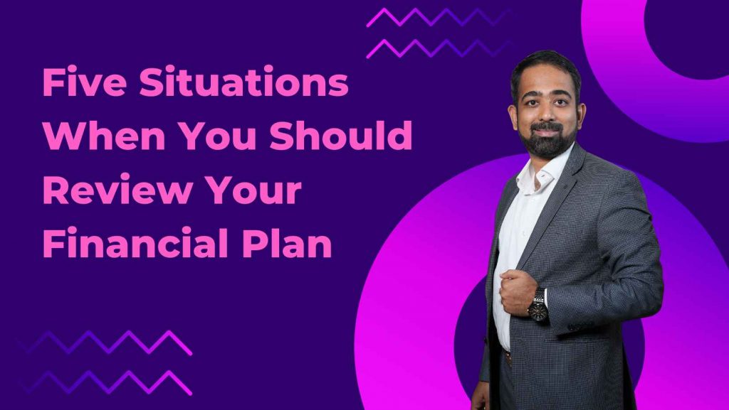 Review Financial Plan, Review Financial Plan in 5 stituations, Five Situations When You Should Review Your Financial Plan